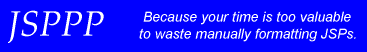 JSPPP.  Because your time is too valuable to waste manually formatting JSPs.